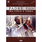 PADRE PIO - TRA CIELO E TERRA
