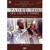 PADRE PIO - TRA CIELO E TERRA